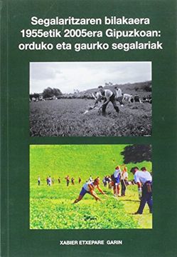 portada Segalaritzaren Bilakaera 1955Etik 2005Era Gipuzkoan: Orduko eta Gaurko Segalariak (en Euskera)