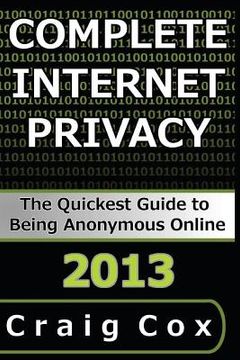 portada Complete Internet Privacy: The Quickest Guide to Being Anonymous Online (in English)