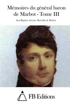 portada Mémoires du général baron de Marbot - Tome III (Memoires Du General Baron De Marbot) (French Edition)