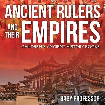 portada Ancient Rulers and Their Empires-Children's Ancient History Books (en Inglés)
