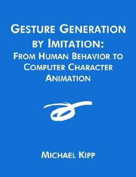 portada gesture generation by imitation: from human behavior to computer character animation (en Inglés)