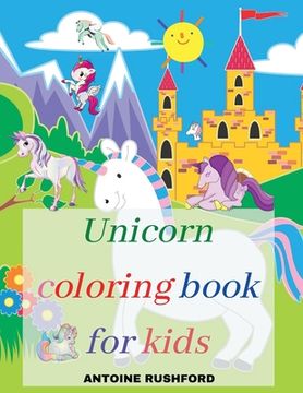portada Unicorn coloring book for kids: A Interesting Coloring Book with unicorns for girls&boys A Fun Beautiful Unicorn Coloring Book For All Kids Ages 4-8 P (en Inglés)