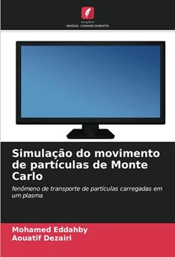 portada Simulação do Movimento de Partículas de Monte Carlo: Fenômeno de Transporte de Partículas Carregadas em um Plasma (en Portugués)