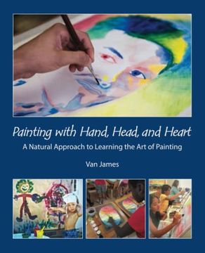 portada Painting With Hand, Head, and Heart: A Natural Approach to Learning the art of Painting (in English)