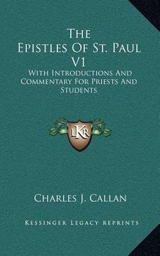 portada the epistles of st. paul v1: with introductions and commentary for priests and students: romans, first and second corinthians, galatians (en Inglés)