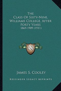 portada the class of sixty-nine, williams college, after forty years: 1869-1909 (1911)