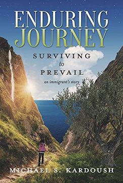 portada Enduring Journey: Surviving to Prevail-- An Immigrant's Story (en Inglés)