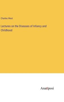 portada Lectures on the Diseases of Infancy and Childhood (en Inglés)