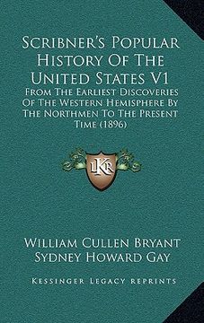 portada scribner's popular history of the united states v1: from the earliest discoveries of the western hemisphere by the northmen to the present time (1896) (en Inglés)