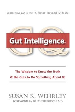 portada Gut Intelligence: The Wisdom to Know the Truth & the Guts to Do Something About it (en Inglés)