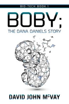 portada Bio-Tech Book 1: BOBY The Dana Daniels Story (en Inglés)