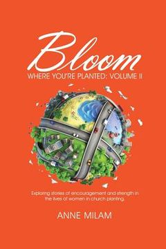 portada Bloom Where You're Planted, Volume II: More Stories of Women in Church Planting (en Inglés)