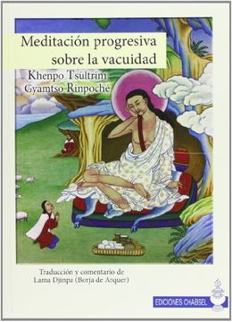 portada Meditación Progresiva Sobre la Vacuidad: Según las Enseñanzas de Khenpo Tsültrim Gyamtso Rinpoché. Traducción y Comentario de Lama Djinpa (in Spanish)