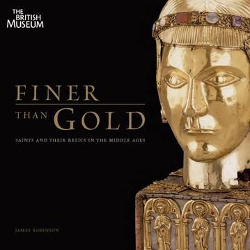 portada finer than gold: saints and their relics in the middle ages (in English)