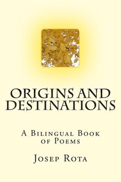 portada Origins and Destinations: A Bilingual Book of Poems (en Inglés)