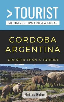 portada Greater Than a Tourist- Cordoba Argentina: 50 Travel Tips from a Local