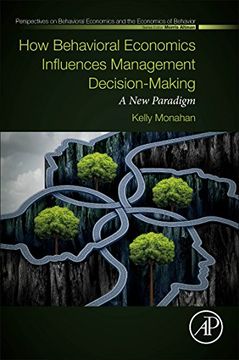 portada How Behavioral Economics Influences Management Decision-Making: A new Paradigm (Perspectives in Behavioral Economics and the Economics of Behavior) (en Inglés)