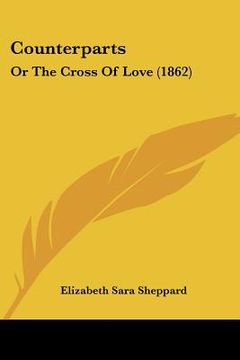 portada counterparts: or the cross of love (1862) (en Inglés)