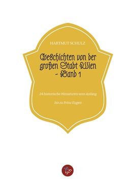 portada Geschichten von der großen Stadt Wien - Band 1: 24 historische Miniaturen vom Anfang bis zu Prinz Eugen (en Alemán)