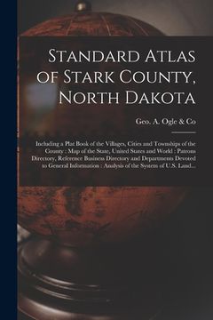 portada Standard Atlas of Stark County, North Dakota: Including a Plat Book of the Villages, Cities and Townships of the County: Map of the State, United Stat (en Inglés)