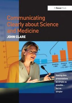 portada Communicating Clearly about Science and Medicine: Making Data Presentations as Simple as Possible ... But No Simpler (in English)