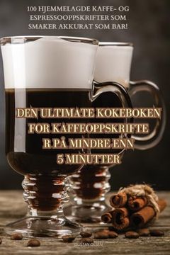 portada Den Ultimate Kokeboken for Kaffeoppskrifter På Mindre Enn 5 Minutter (en Noruego)