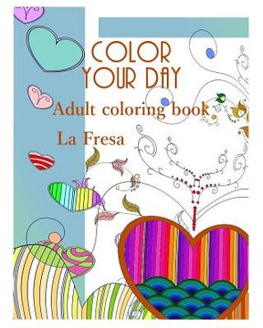 portada Color Your Day: Adult Coloring Book (en Inglés)