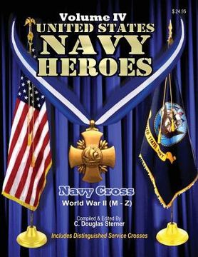 portada United States Navy Heroes - Volume IV: Navy Cross World War II (M - Z) (en Inglés)