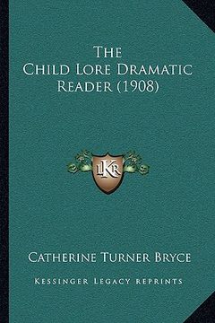 portada the child lore dramatic reader (1908) (en Inglés)