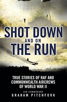 portada Shot Down and on the Run: True Stories of RAF and Commonwealth Aircrews of WWII