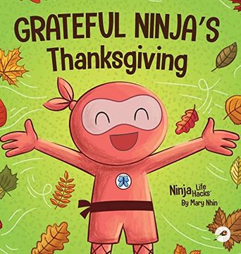 portada Grateful Ninja's Thanksgiving: A Rhyming Children's Book About Gratitude (Ninja Life Hacks) (en Inglés)
