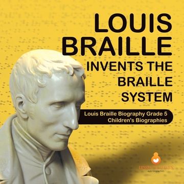 portada Louis Braille Invents the Braille System Louis Braille Biography Grade 5 Children's Biographies (en Inglés)