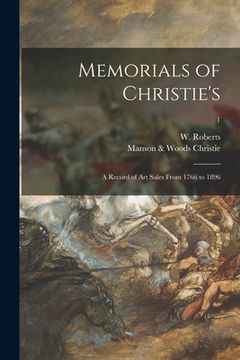 portada Memorials of Christie's: a Record of Art Sales From 1766 to 1896; 1 (en Inglés)