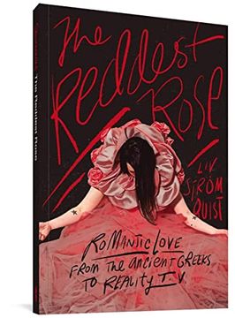portada The Reddest Rose: Romantic Love From the Ancient Greeks to Reality tv 