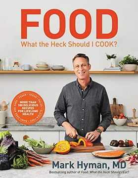 portada Food: What the Heck Should i Cook? More Than 100 Delicious Recipes--Pegan, Vegan, Paleo, Gluten-Free, Dairy-Free, and More--For Lifelong Health (en Inglés)
