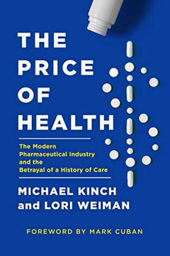 portada The Price of Health: The Modern Pharmaceutical Enterprise and the Betrayal of a History of Care (en Inglés)