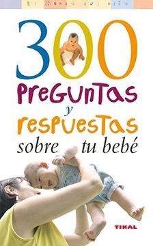 portada 300 Preguntas y Respuestas Sobre tu Bebã© (in Spanish)