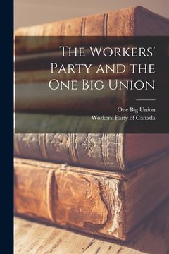 portada The Workers' Party and the One Big Union (in English)