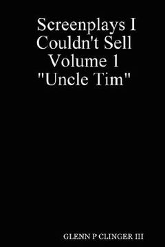 portada screenplays i couldn't sell volume 1 "uncle tim"
