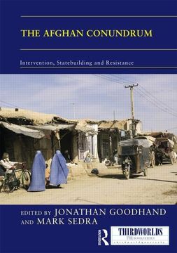 portada The Afghan Conundrum: Intervention, Statebuilding and Resistance (en Inglés)