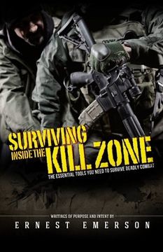 portada Surviving Inside the Kill Zone: The Essential Tools you Need to Survive Deadly Combat (in English)
