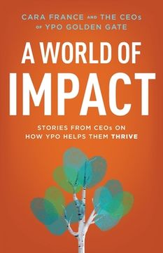 portada A World Of Impact: Stories From CEOs On How YPO Helps Them Thrive (in English)