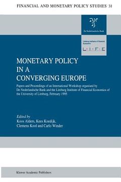 portada monetary policy in a converging europe: papers and proceedings of an international workshop organised by de nederlandsche bank and the limburg institu (en Inglés)