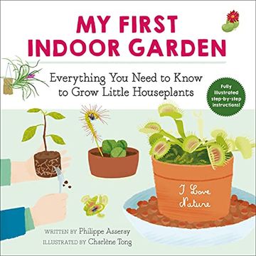 portada My First Indoor Garden: Everything you Need to Know to Grow Little Houseplants (i Love Nature, 1) (in English)