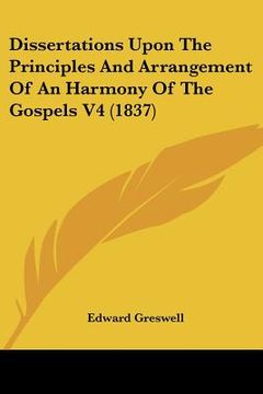 portada dissertations upon the principles and arrangement of an harmony of the gospels v4 (1837) (en Inglés)