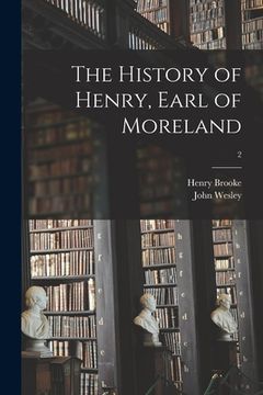 portada The History of Henry, Earl of Moreland; 2 (en Inglés)