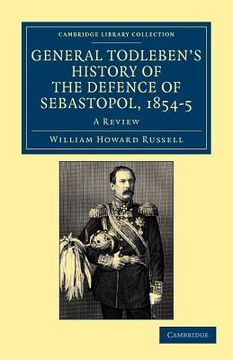 portada General Todleben's History of the Defence of Sebastopol, 1854 5: A Review (Cambridge Library Collection - Naval and Military History) (en Inglés)