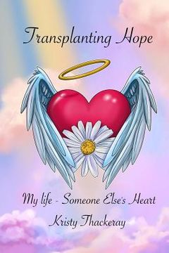 portada Transplanting Hope: My life - Someone Else's Heart