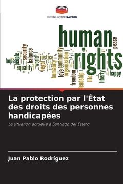 portada La protection par l'État des droits des personnes handicapées (en Francés)