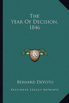 portada the year of decision, 1846 (in English)